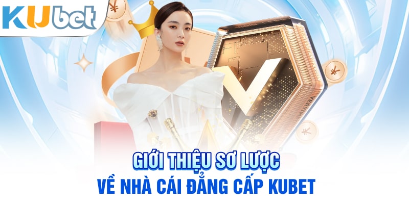 Giới thiệu nền tảng Kubet